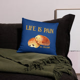 Life is Pain (au chocolat) Throw Pillow
