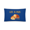 Life is Pain (au chocolat) Throw Pillow