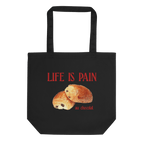 Life is Pain (au chocolat) Tote Bag