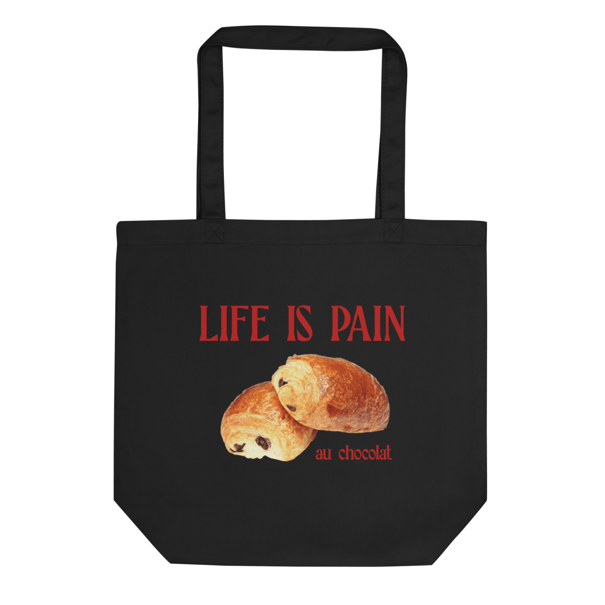 Life is Pain (au chocolat) Tote Bag