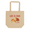 Life is Pain (au chocolat) Tote Bag