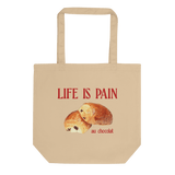 Life is Pain (au chocolat) Tote Bag