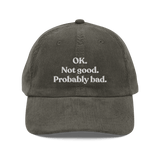 OK. Not Good. Probably Bad Embroidered Corduroy Hat