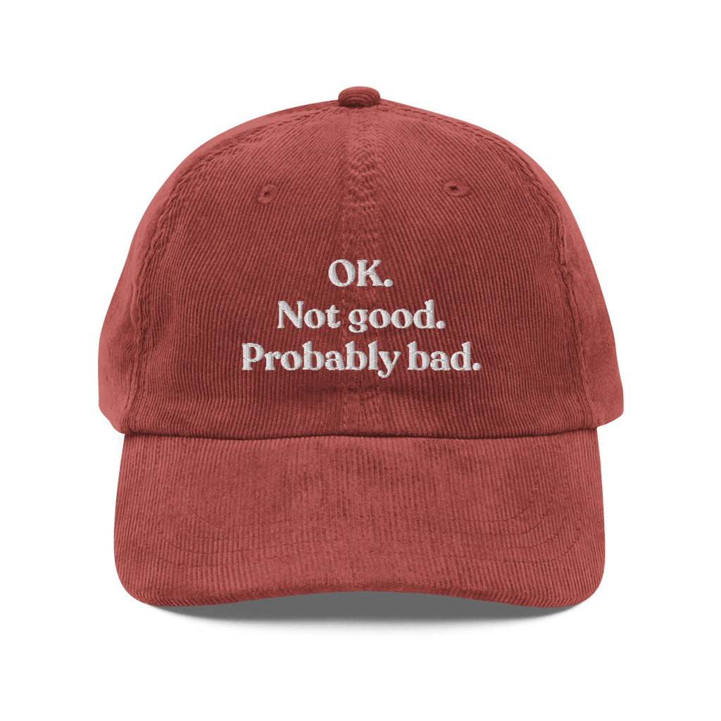OK. Not Good. Probably Bad Embroidered Corduroy Hat
