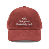 OK. Not Good. Probably Bad Embroidered Corduroy Hat