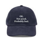 OK. Not Good. Probably Bad Embroidered Corduroy Hat