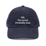 OK. Not Good. Probably Bad Embroidered Corduroy Hat