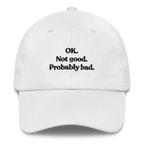 OK. Not Good. Probably Bad Hat