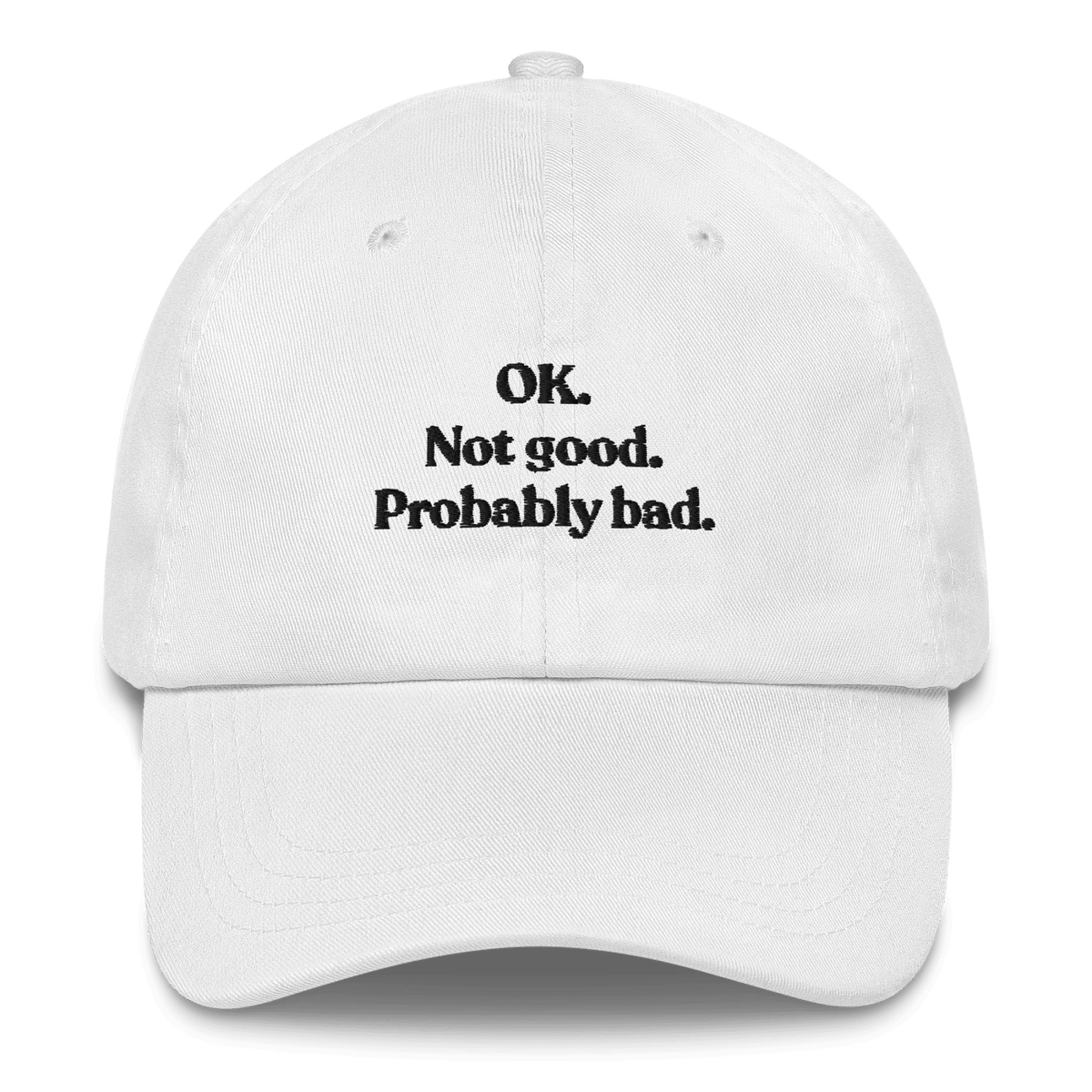 OK. Not Good. Probably Bad Hat