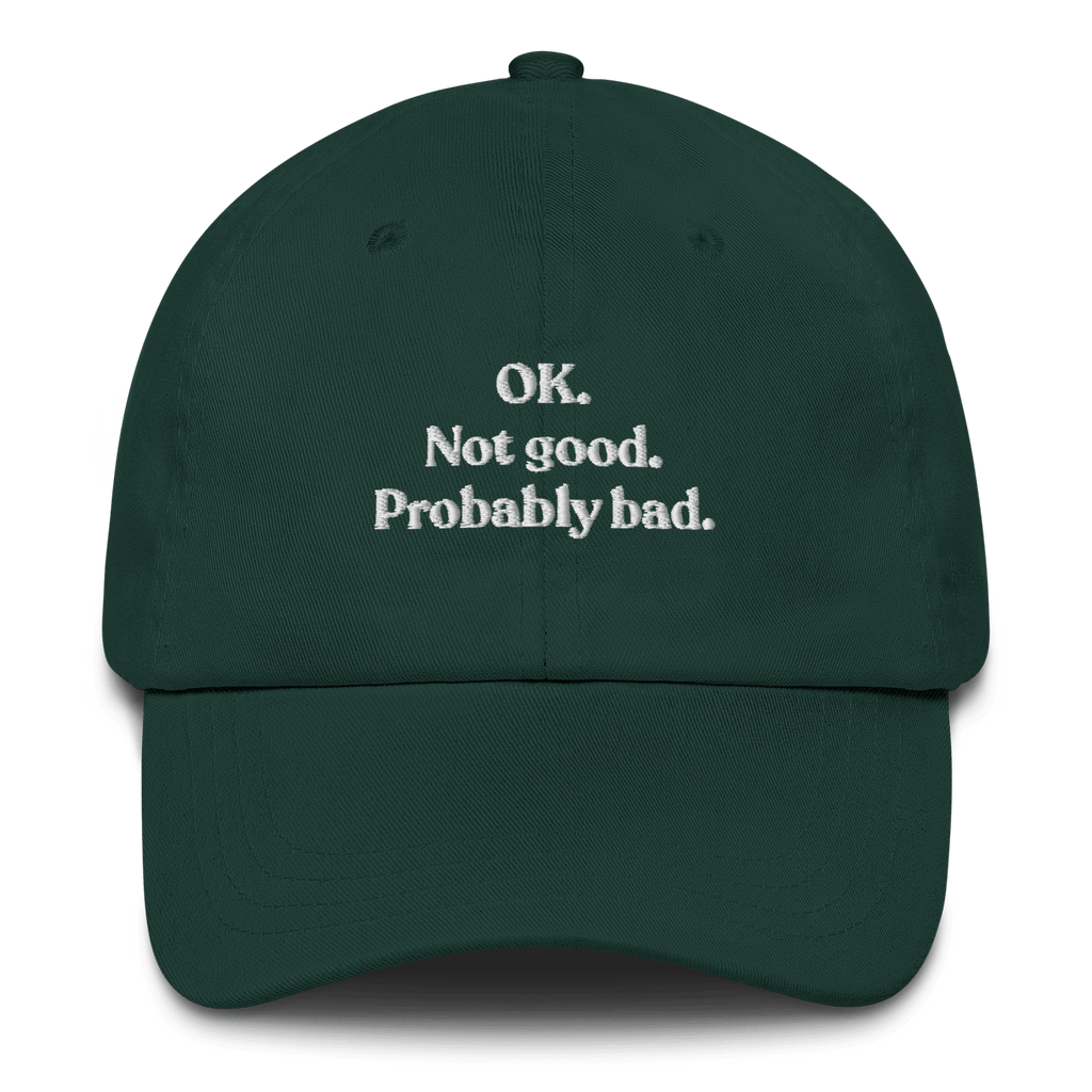 OK. Not Good. Probably Bad Hat