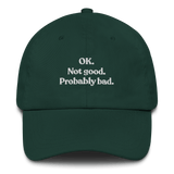 OK. Not Good. Probably Bad Hat