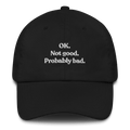 OK. Not Good. Probably Bad Hat