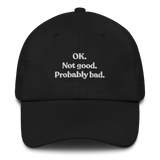 OK. Not Good. Probably Bad Hat