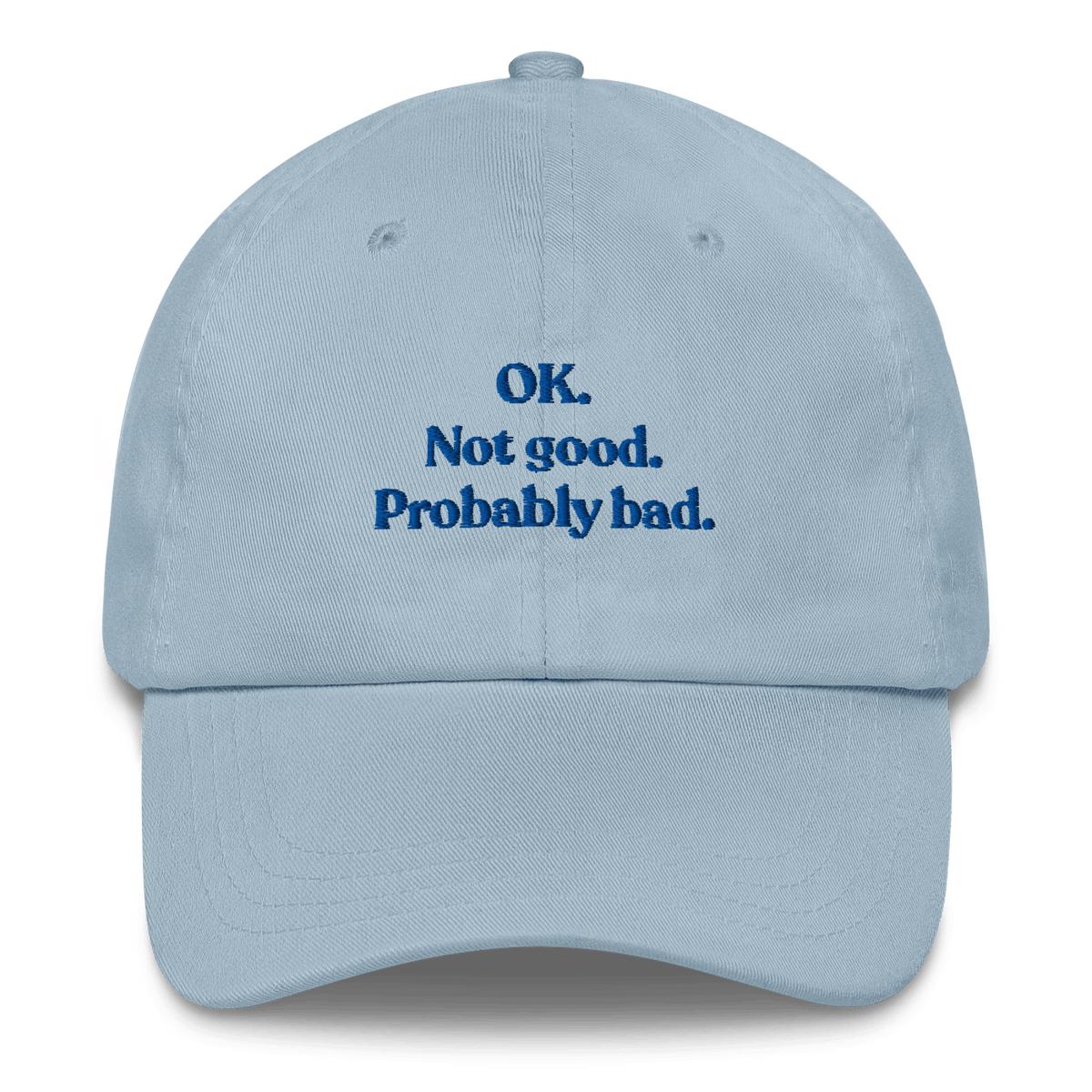 OK. Not Good. Probably Bad Hat