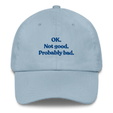 OK. Not Good. Probably Bad Hat