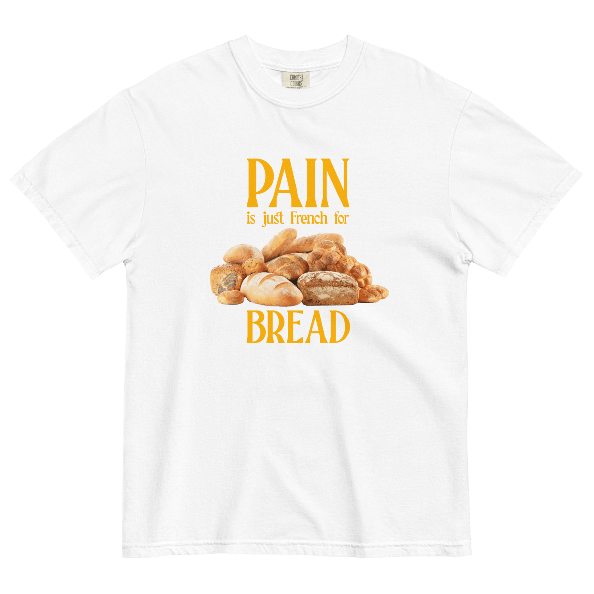Pain Is Just French For Bread Shirt