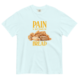 Pain Is Just French For Bread Shirt