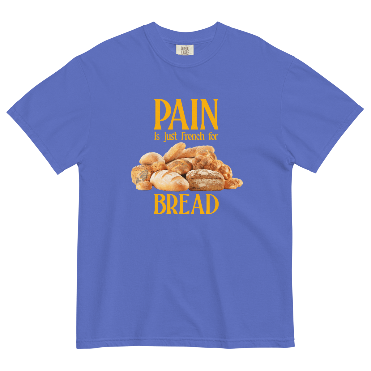 Pain Is Just French For Bread Shirt