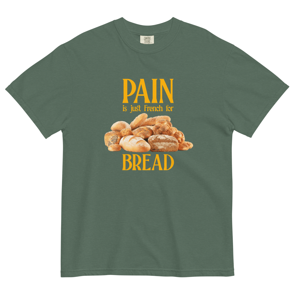 Pain Is Just French For Bread Shirt