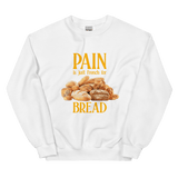 Pain Is Just French For Bread Sweatshirt