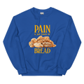 Pain Is Just French For Bread Sweatshirt