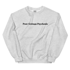 Post-Cottage Psychosis Sweatshirt