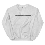 Post-Cottage Psychosis Sweatshirt