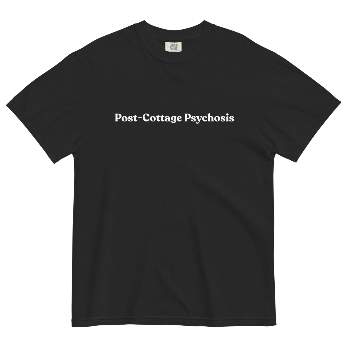 Post-Cottage Psychosis T-Shirt