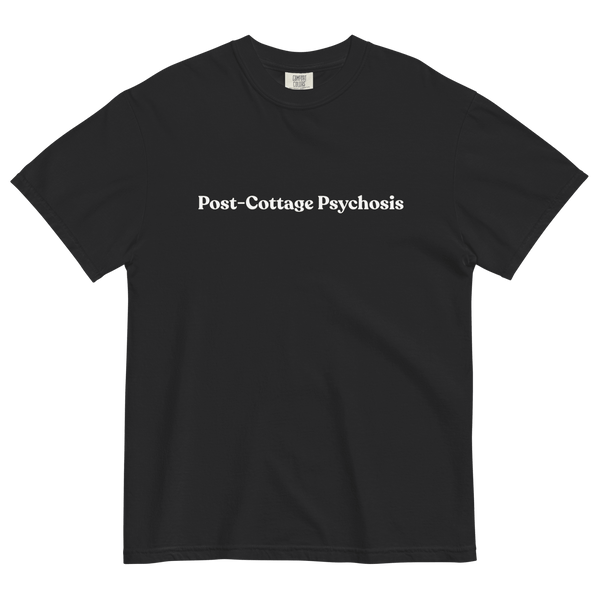 Post-Cottage Psychosis T-Shirt
