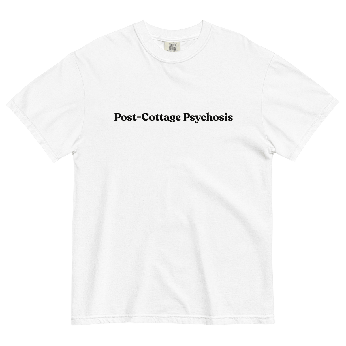 Post-Cottage Psychosis T-Shirt