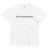 Post-Cottage Psychosis T-Shirt