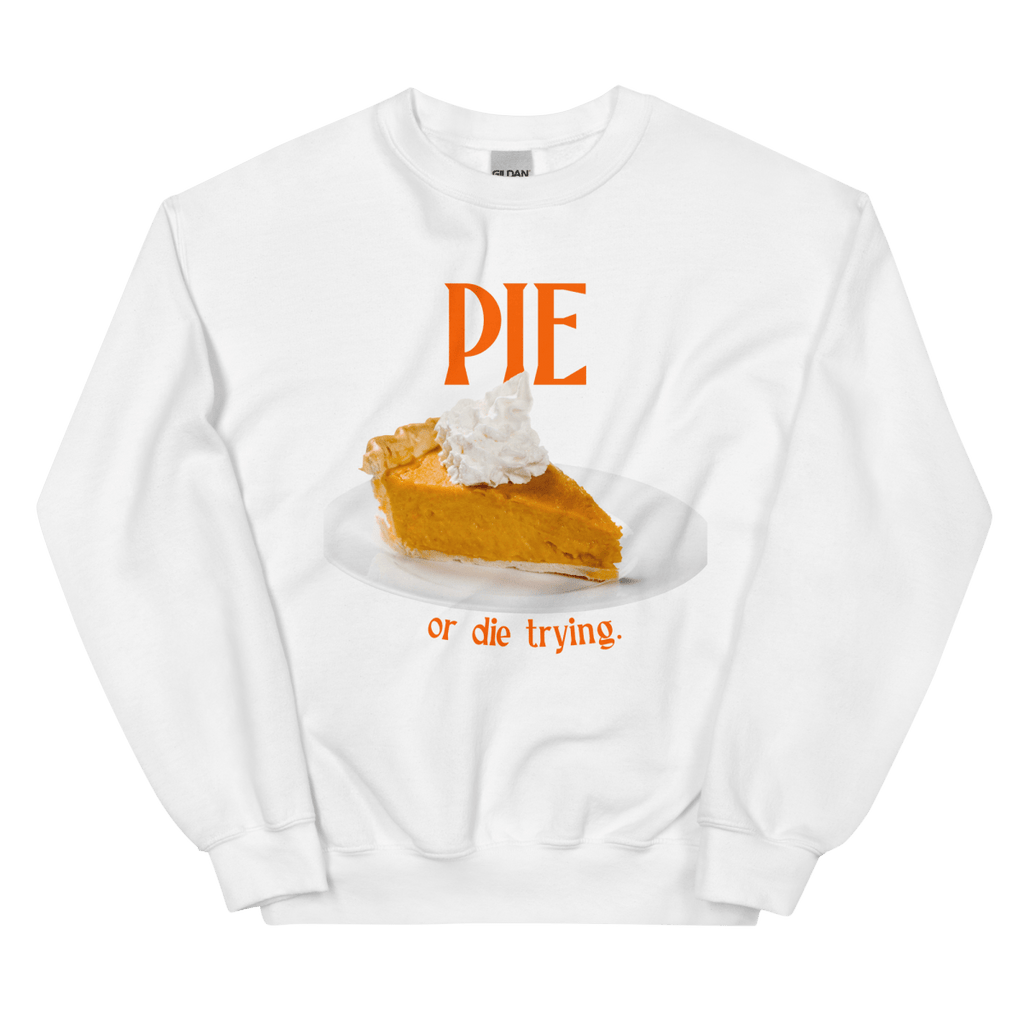 Pumpkin Pie or Die Trying Thanksgiving Sweatshirt