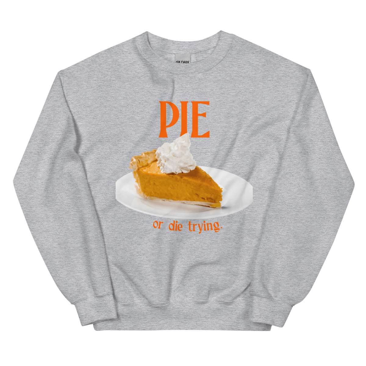 Pumpkin Pie or Die Trying Thanksgiving Sweatshirt