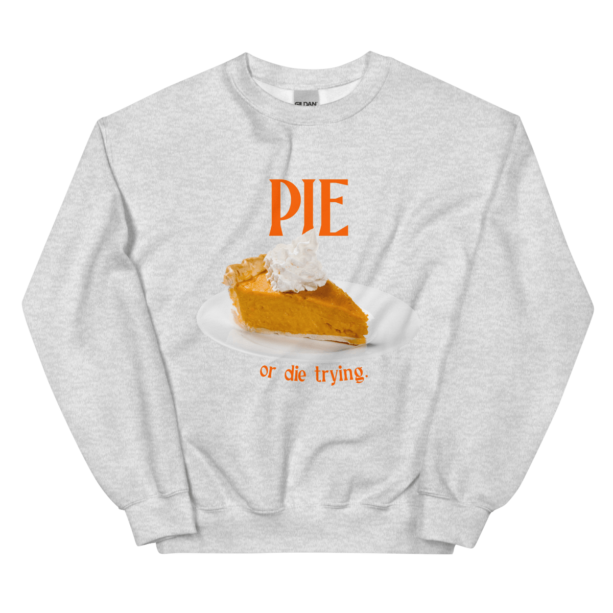 Pumpkin Pie or Die Trying Thanksgiving Sweatshirt