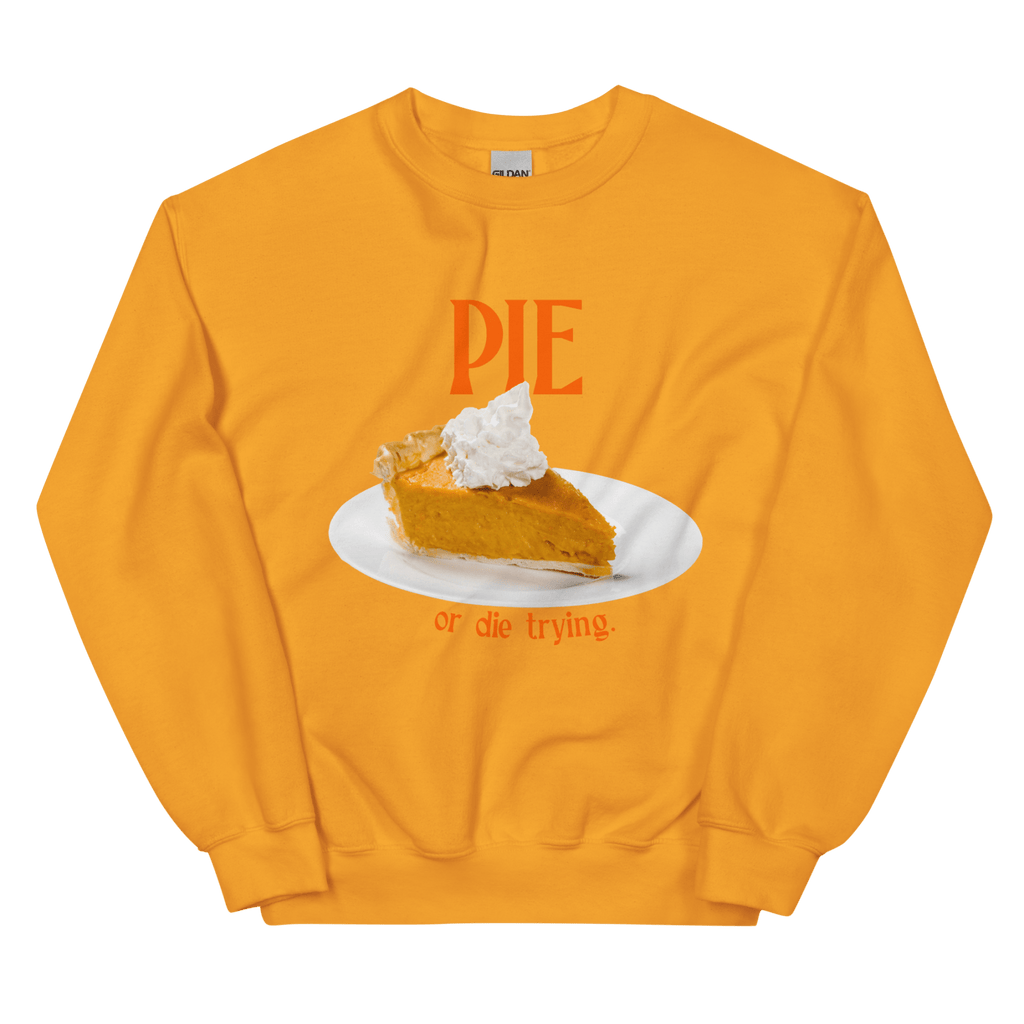 Pumpkin Pie or Die Trying Thanksgiving Sweatshirt