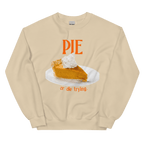 Pumpkin Pie or Die Trying Thanksgiving Sweatshirt