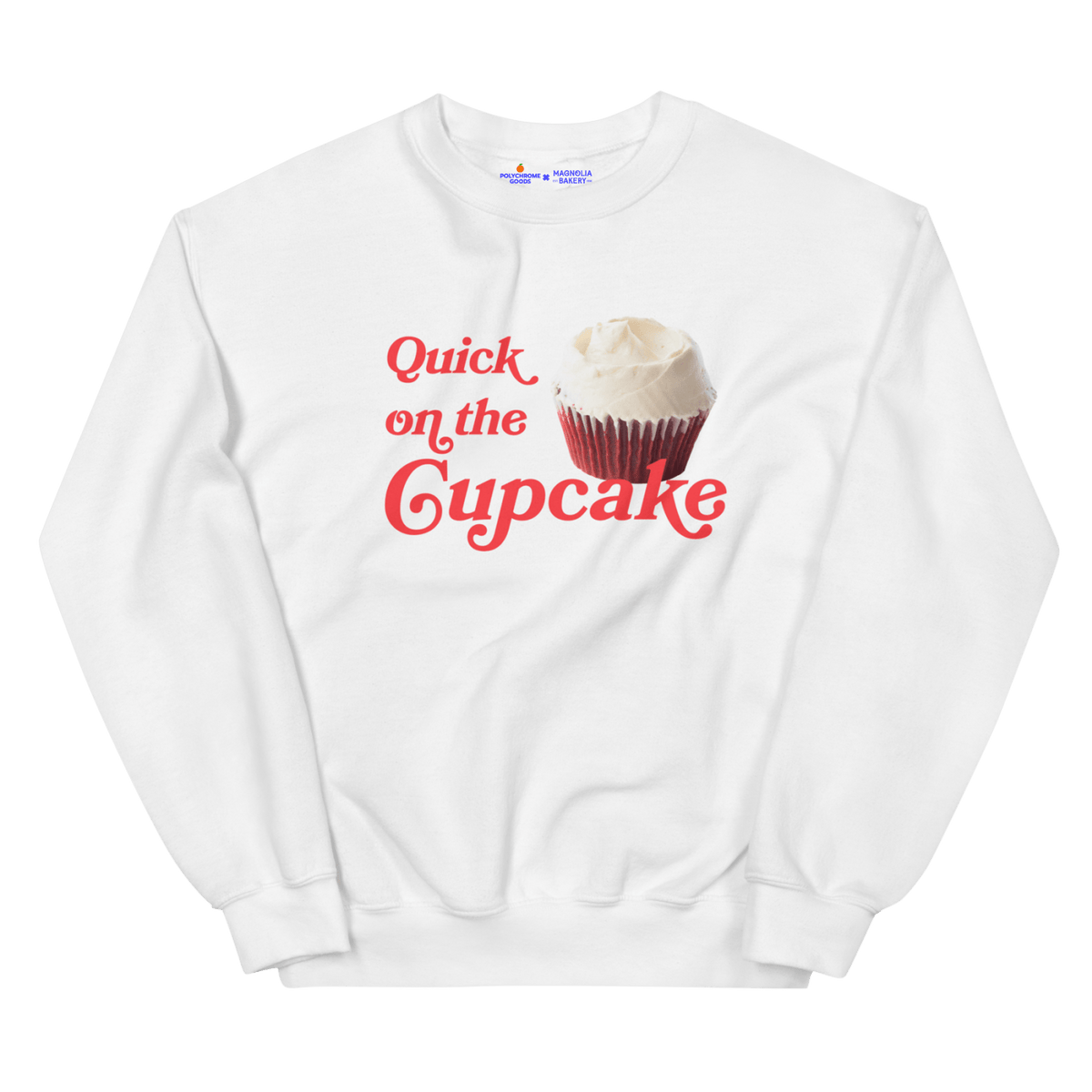 Quick On The Cupcake Sweatshirt White