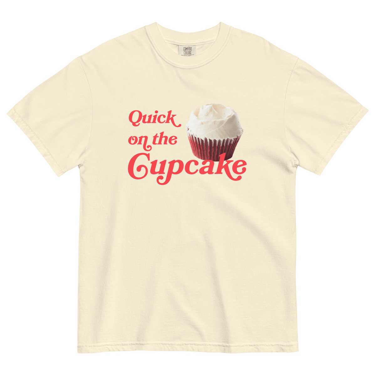 Quick On The Cupcake T-Shirt Ivory