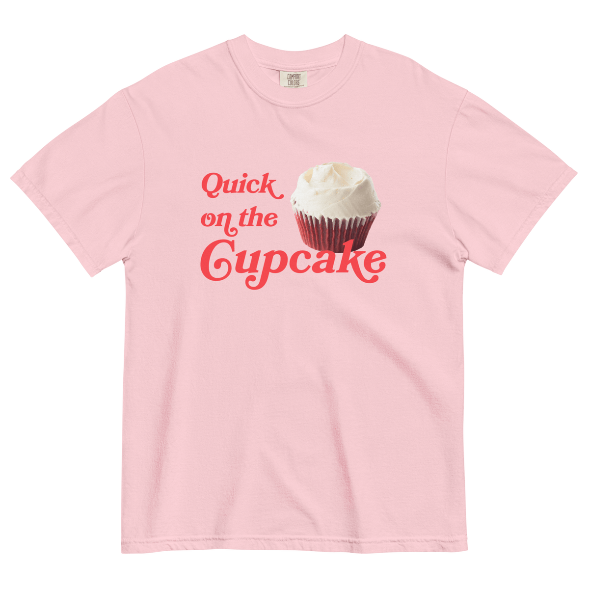 Quick On The Cupcake T-Shirt Blossom