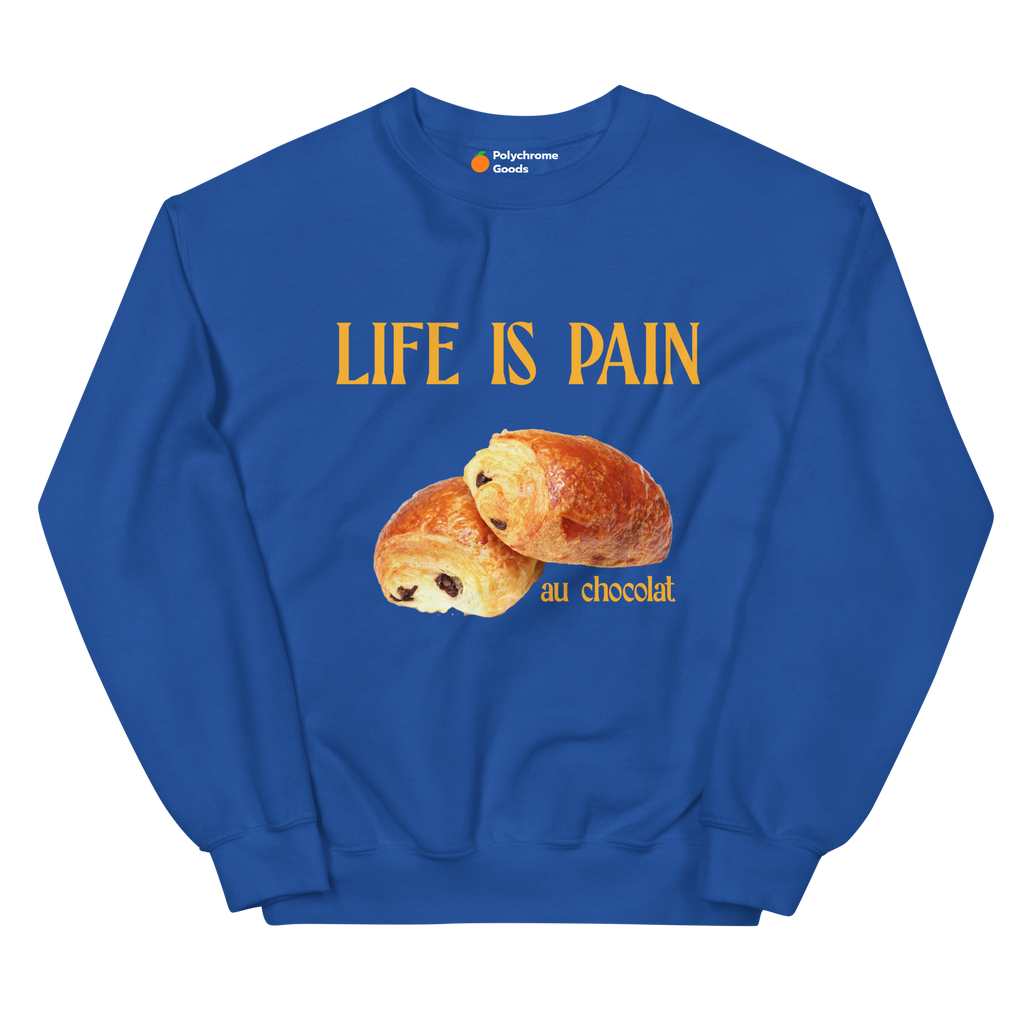 Life is Pain (au chocolat) Sweatshirt