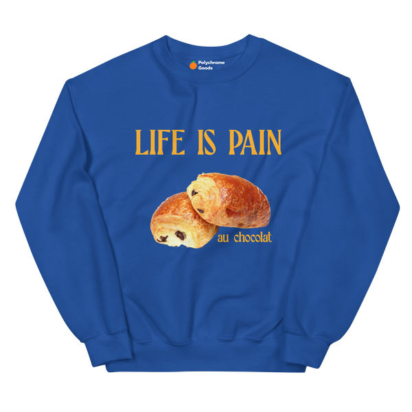 Life is Pain (au chocolat) Sweatshirt