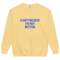 I Can't Believe I'm Not Butter Sweatshirt