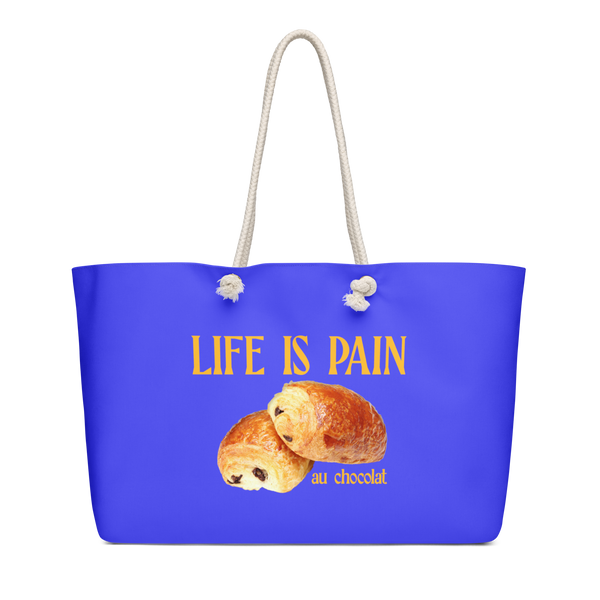 Life is Pain (au chocolat) Weekender Tote Bag