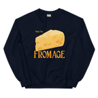 What The Fromage Sweatshirt