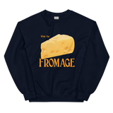 What The Fromage Sweatshirt
