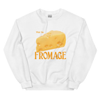 What The Fromage Sweatshirt
