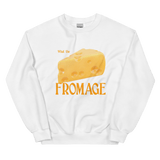 What The Fromage Sweatshirt