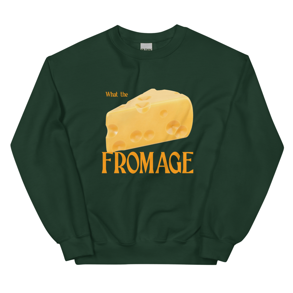 What The Fromage Sweatshirt