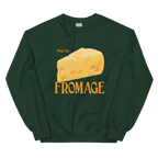 What The Fromage Sweatshirt
