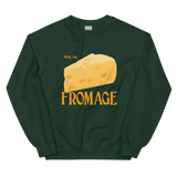 What The Fromage Sweatshirt